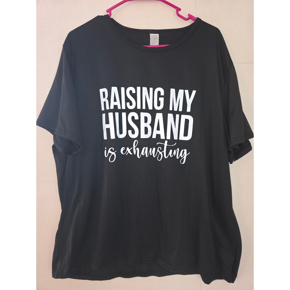 Raising My Husband Is Exhausting Graphic Tee Black Short Sleeve T-Shirt 4XL